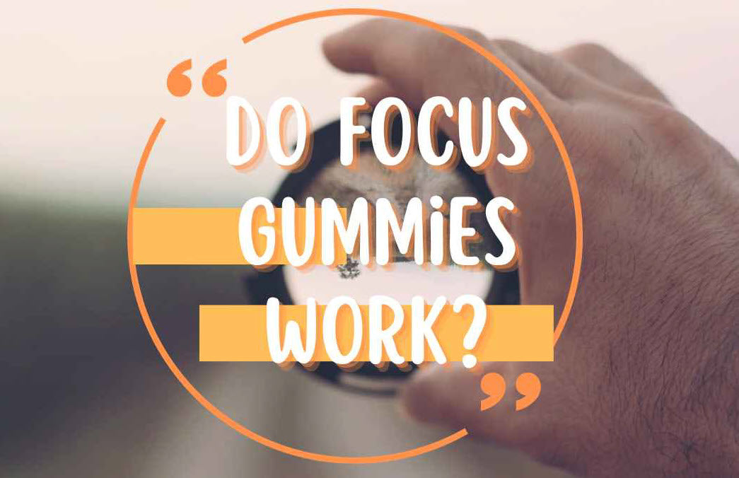 Do focus gummies work